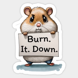 Burn. It. Down. Sticker